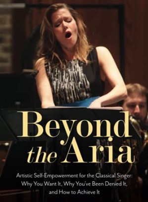 Beyond the Aria: Artistic Self-Empowerment for the Classical Singer